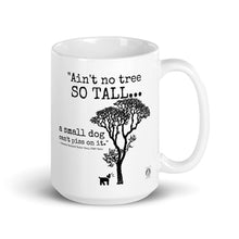 Load image into Gallery viewer, "Ain't No Tree So Tall" Mug (11oz and 15oz)