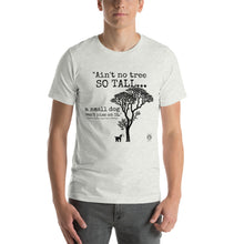 Load image into Gallery viewer, "Ain't No Tree So Tall" Unisex Soft Lightweight T-shirt 100% Combed and Ring-spun Cotton