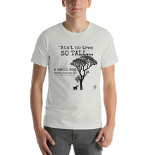 Load image into Gallery viewer, "Ain't No Tree So Tall" Unisex Soft Lightweight T-shirt 100% Combed and Ring-spun Cotton