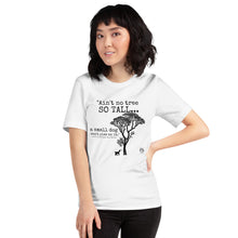 Load image into Gallery viewer, "Ain't No Tree So Tall" Unisex Soft Lightweight T-shirt 100% Combed and Ring-spun Cotton
