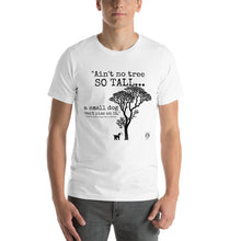Load image into Gallery viewer, "Ain't No Tree So Tall" Unisex Soft Lightweight T-shirt 100% Combed and Ring-spun Cotton