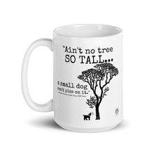 Load image into Gallery viewer, "Ain't No Tree So Tall" Mug (11oz and 15oz)