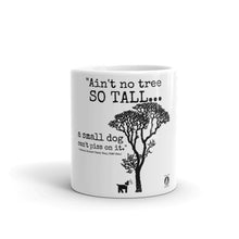 Load image into Gallery viewer, "Ain't No Tree So Tall" Mug (11oz and 15oz)