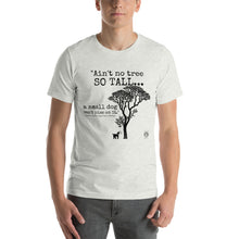 Load image into Gallery viewer, &quot;Ain&#39;t No Tree So Tall&quot; Unisex Soft Lightweight T-shirt 100% Combed and Ring-spun Cotton
