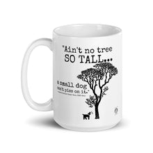 Load image into Gallery viewer, &quot;Ain&#39;t No Tree So Tall&quot; Mug (11oz and 15oz)
